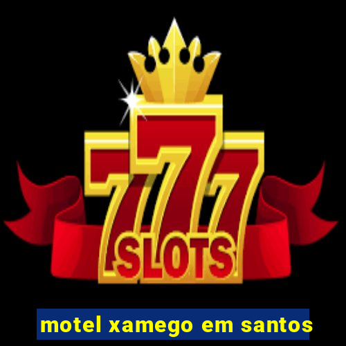 motel xamego em santos